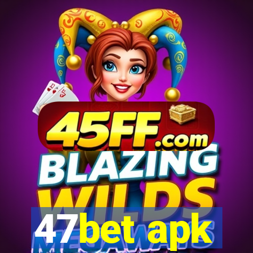 47bet apk